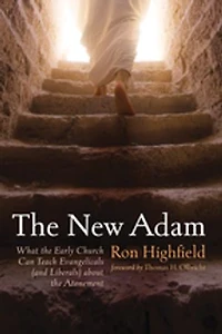 the New Adam: What Early Church Can Teach Evangelicals (and Liberals) about Atonement