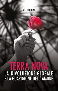 Terra Nova: La Rivoluzione Globale E La Guarigione dell'Amore