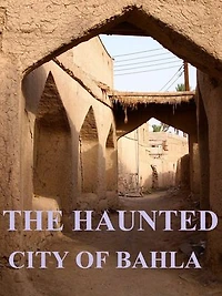 THE HAUNTED CITY OF BAHLA