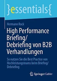 High Performance Briefing/Debriefing von B2B Verhandlungen: So nutzen Sie die Best Practice von Hochleistungsteams beim Briefing/Debriefing