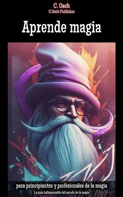 Aprende magia: La guía indispensable del mundo de la magia