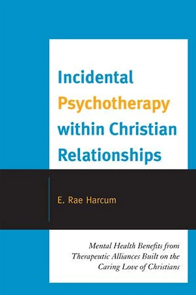 Incidental Psychotherapy within Christian Relationships: Mental Health Benefits from Therapeutic Alliances Built on the Caring Love of Christians