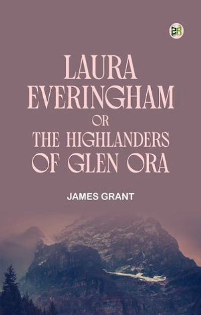 Laura Everingham; or, The Highlanders of Glen Ora