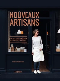 Nouveaux artisans: portrait d'une génération qui bouscule les codes