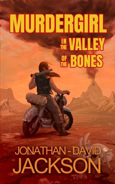 Murdergirl in the Valley of the Bones: Murdergirl, #1
