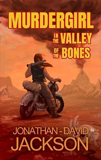 Murdergirl in the Valley of the Bones: Murdergirl, #1