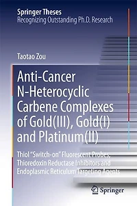 Anti-Cancer N-Heterocyclic Carbene Complexes of Gold(III), Gold(I) and Platinum(II): Thiol "Switch-on" Fluorescent Probes, Thioredoxin Reductase Inhibitors Endoplasmic Reticulum Targeting Agents