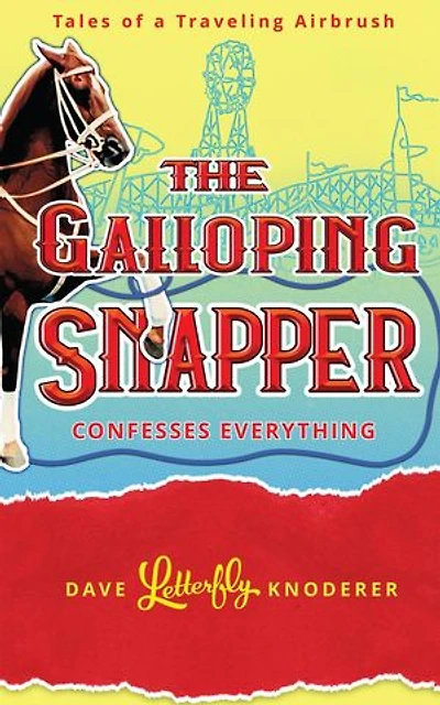 The Galloping Snapper: Confesses Everything: Tales of a Traveling Airbrush, #2