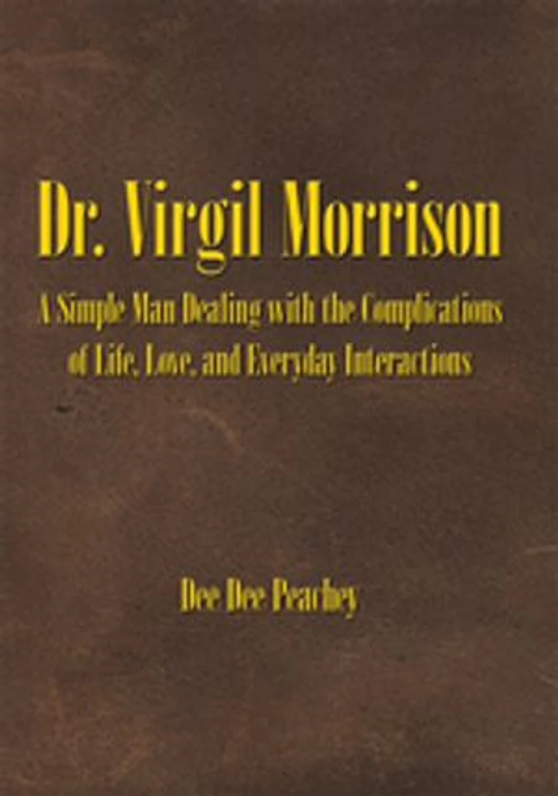 Dr. Virgil Morrison: A Simple Man Dealing with the Complications of Life, Love, and Everyday Interactions