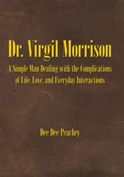 Dr. Virgil Morrison: A Simple Man Dealing with the Complications of Life, Love, and Everyday Interactions