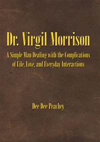 Dr. Virgil Morrison: A Simple Man Dealing with the Complications of Life, Love, and Everyday Interactions