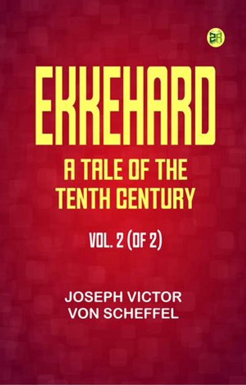 Ekkehard: A Tale of the Tenth Century. Vol. 2 (of 2)