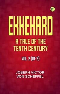 Ekkehard: A Tale of the Tenth Century. Vol. 2 (of 2)