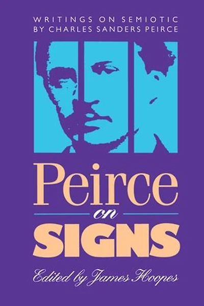 Peirce on Signs: Writings Semiotic by Charles Sanders