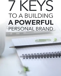 7 Keys To a Building a Powerful Personal Brand