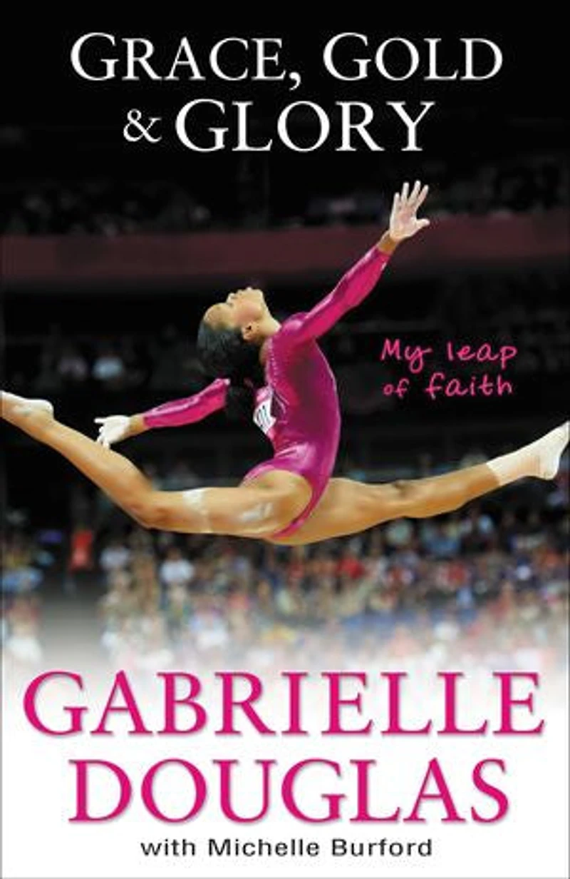 Grace, Gold, And Glory My Leap Of Faith