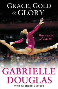 Grace, Gold, And Glory My Leap Of Faith
