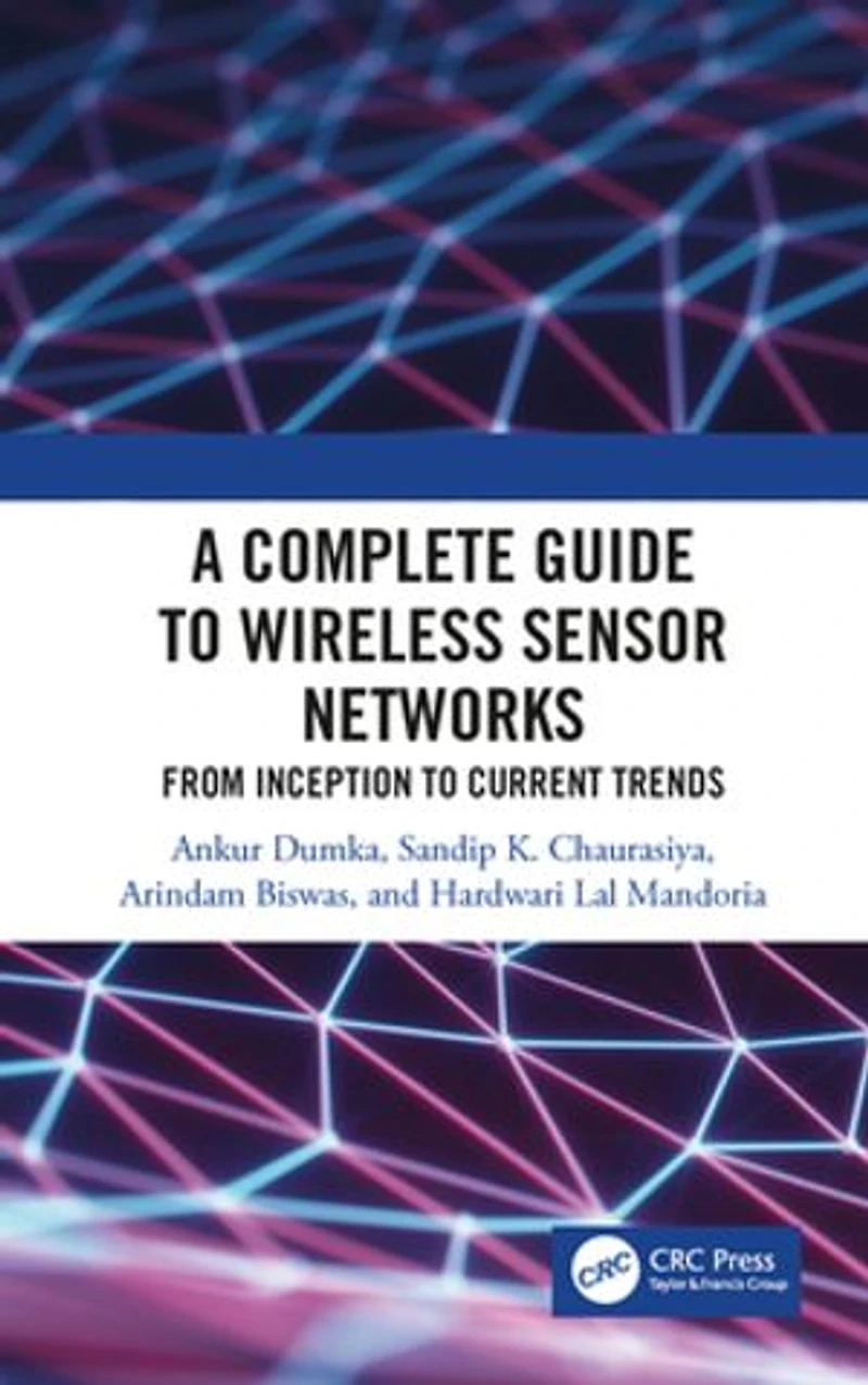 A Complete Guide to Wireless Sensor Networks: from Inception Current Trends