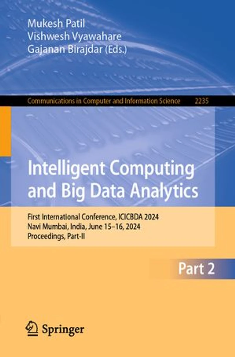 Intelligent Computing and Big Data Analytics: First International Conference, ICICBDA 2024, Navi Mumbai, India, June 15-16, Proceedings, Part-II