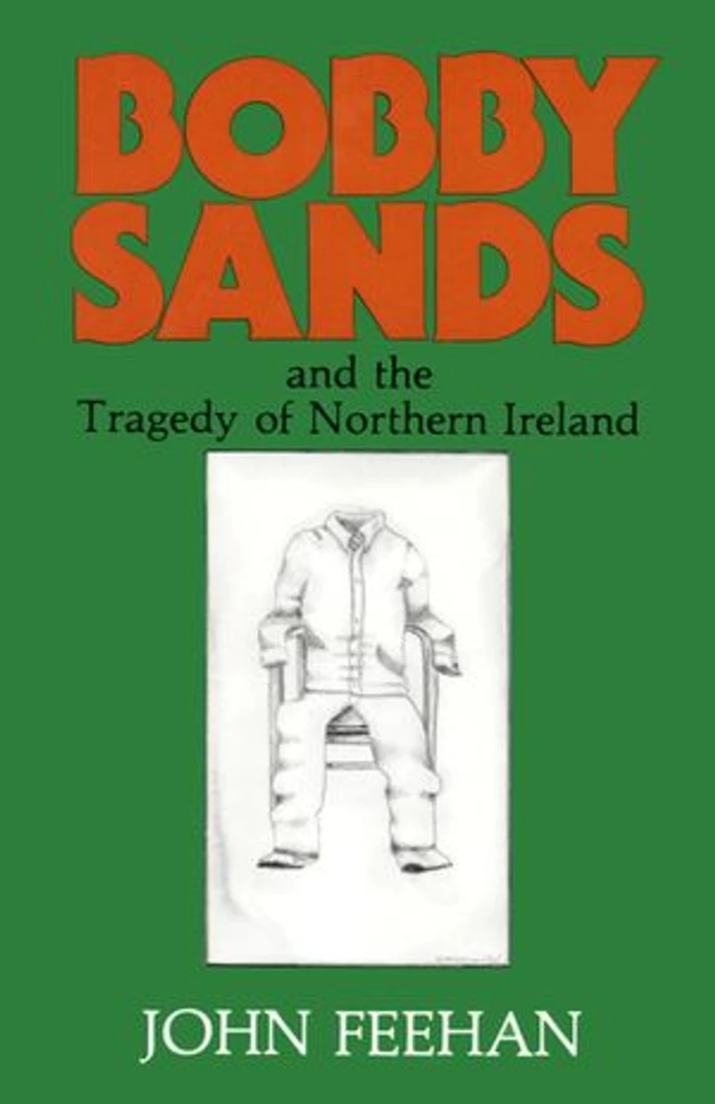 Bobby Sands: And the Tragedy of Northern Ireland