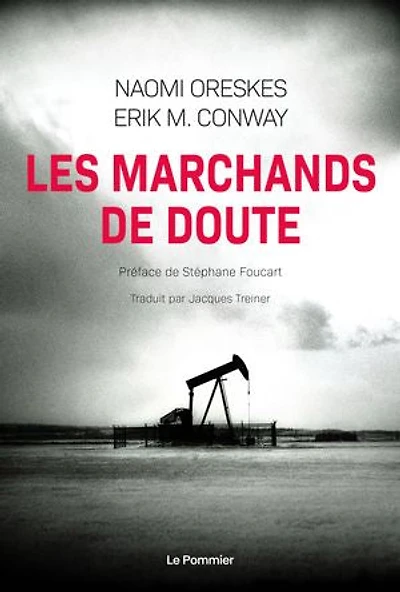 Les marchands de doute ou Comment une poignée scientifiques ont masqué la vérité sur des enjeux société tels que le tabagisme et réchauffement climatique