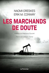 Les marchands de doute ou Comment une poignée scientifiques ont masqué la vérité sur des enjeux société tels que le tabagisme et réchauffement climatique