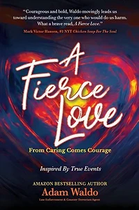 A FIERCE LOVE: From Caring Come Courage