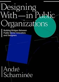 Designing With and Within Public Organizations: Building Bridges between Sector Innovators Designers