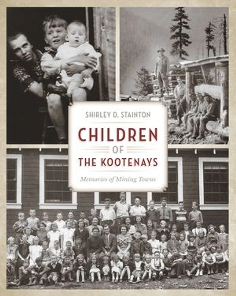 Children of the Kootenays: Memories of Mining Towns