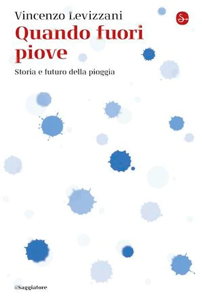 Quando fuori piove: Storia e futuro della pioggia