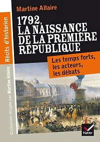 Récits d'historien, 1792 la naissance de 1re république: les temps forts, acteurs, débats