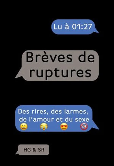Brèves de ruptures: Des rires, des larmes, de l'amour et du sexe