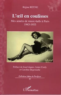 L'oeil en coulisses: Mes années de music-halls à Paris - 1943-1953