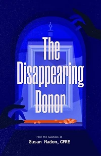 The Disappearing Donor: A Suspense Book of Fundraising Best Practices