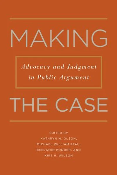 Making the Case: Advocacy and Judgment Public Argument