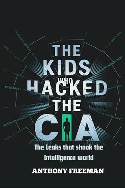 The Kids Who Hacked The CIA: The Leaks that shook the intelligence world