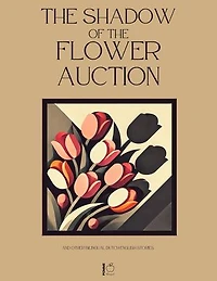 The Shadow of the Flower Auction And Other Bilingual Dutch-English Stories