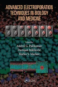 Advanced Electroporation Techniques Biology and Medicine