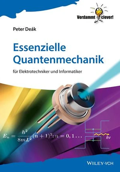 Essenzielle Quantenmechanik: für Elektrotechniker und Informatiker