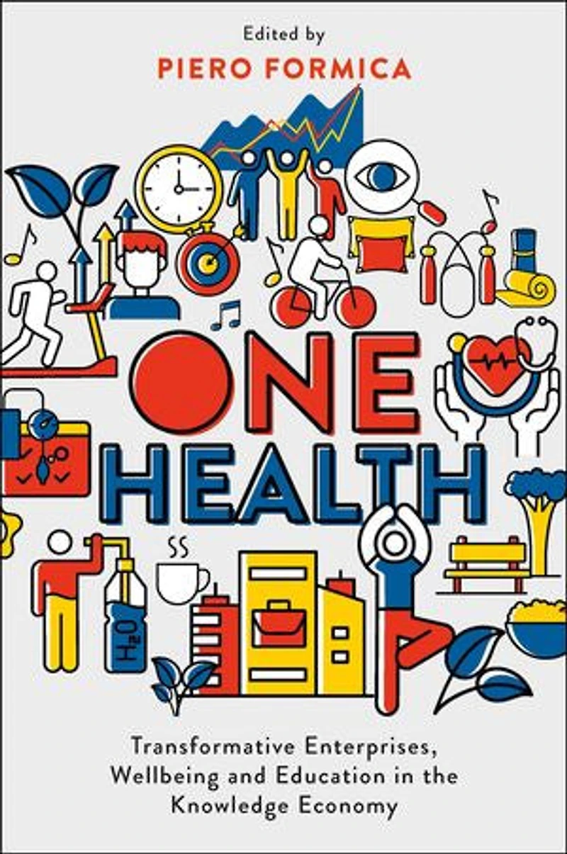 One Health: Transformative Enterprises, Wellbeing and Education the Knowledge Economy