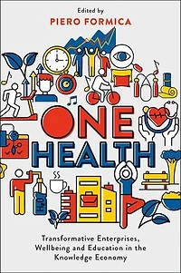 One Health: Transformative Enterprises, Wellbeing and Education the Knowledge Economy