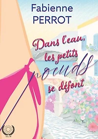 Dans l'eau, les petits noeuds se défont: Une rencontre inattendue : Amour, amitié et confiance dans une résidence hors du commun