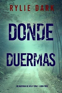 Donde duermas (Un misterio de Kelly Cruz - Libro tres)