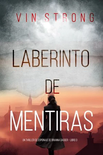 Laberinto de mentiras (Un thriller de espionaje de Brianna Dagger - Libro 3)