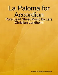 La Paloma for Accordion - Pure Lead Sheet Music By Lars Christian Lundholm