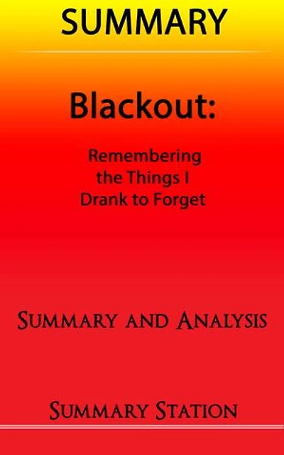 Blackout: Remembering the Things I Drank to Forget | Summary