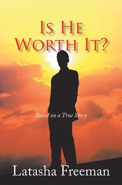 Is He Worth It?: Based On A True Story