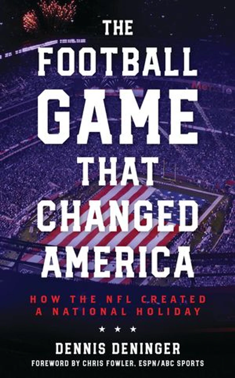 the Football Game That Changed America: How NFL Created a National Holiday