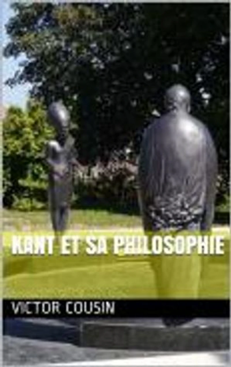 Kant et sa Philosophie