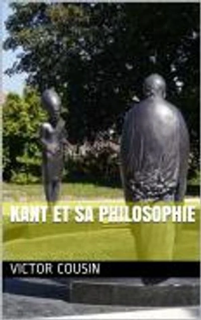 Kant et sa Philosophie